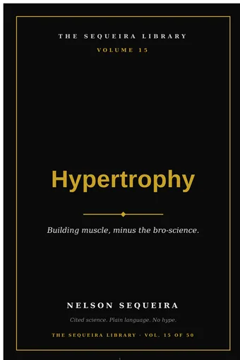 Vol. 15 — Hypertrophy: Building Muscle, Honestly