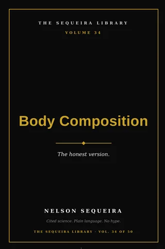 Vol. 34 — Body Composition (Honest)