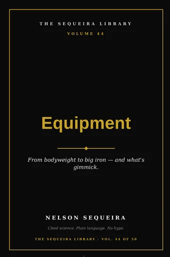 Vol. 44 — Equipment: From Bodyweight to Big Iron